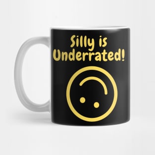 Silly is underrated! Mug